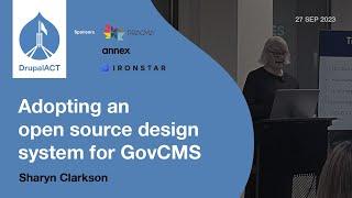 Adopting an open source design system for GovCMS (Sharyn Clarkson - DrupalACT September 2023)