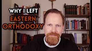 Why I Left Eastern Orthodoxy