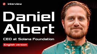 Daniel Albert (CEO at Solana Foundation) - Full interview