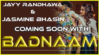 Jayy Randhawa ਤੇ Jasmine Bhasin ਦੀ New Movie " Badnaam " Release Date Revealed | Latest Updates