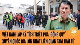 Vấn đề hôm nay: Việt Nam có kỳ tích phá ‘động quỷ’ xuyên quốc gia lớn nhất liên quan Tam Thái Tử