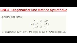 L/L3 Diagonaliser une matrice symétrique