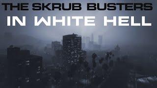THE SKRUB BUSTERS IN WHITE HELL