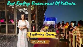 Ozora Kolkata || Best Rooftop Restaurant In Kolkata || The 20th Floor Dining For Couples & Family ||