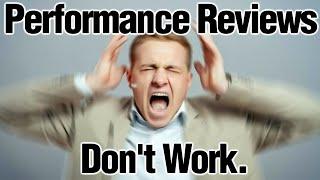 Performance Reviews Don't Work. | The Truth About Performance Reviews: More Harm Than Good