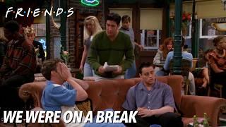 We Were On A Break | FRIENDS