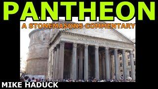 PANTHEON (A stonemasons commentary) Mike Haduck