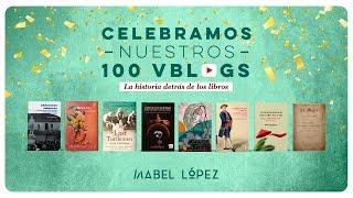 Vblog # 100. La historia detrás de los libros llega al vblog 100. Celebramos con nuestros colegas