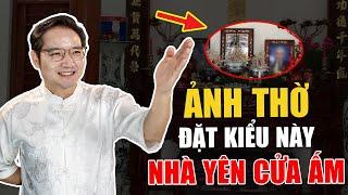 Hướng dẫn đặt Ảnh Thờ theo phong thủy, Phúc Lộc đầy nhà, Con cháu hòa thuận