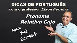 Pronome Relativo Cujo - Uso do Cujo - Dicas de Português (prof. Elson Ferreira)
