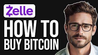 How To Buy Bitcoin With Zelle In 2 Minutes (2024)