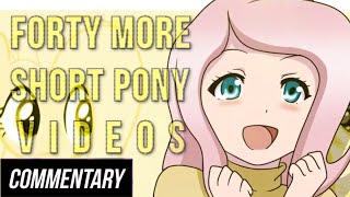 [Blind Commentary] Forty More Really Short Pony Videos