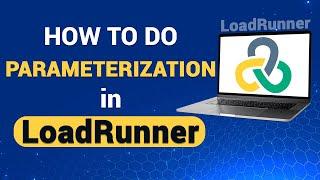 How to do Parameterization in LoadRunner? | A Step by Step Guide