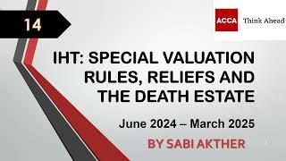 ACCA I Advanced Taxation (ATX-UK) I Special Valuation Rule & Death Estate - ATX Lecture 14 I FA 2023