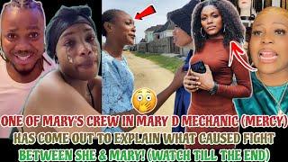 ONE OF MARY'S CREW IN MARY D MECHANIC (MERCY) CAME OUT TO EXPLAIN WHAT HAPPENED BETWEEN SHE & MARY!