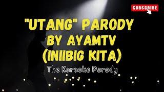 Utang Parody by Ayam TV Karaoke Version (Iniibig Kita Parody)