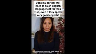 Does my partner still need to do an English language test even if they speak very good english?