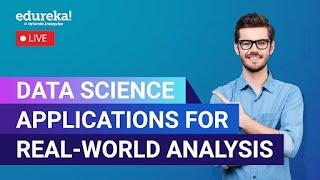 Data Science Applications for Real-World Analysis | Data Science Training | Edureka | DS live