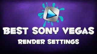 Best Sony Vegas Pro 13 Render Settings