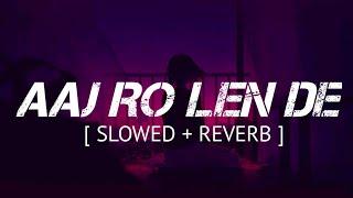 Aaj Ro Len De | Shaarib Sabri | Slowed And Reverb | Lyrical Song Video