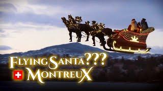 Meet FLYING SANTA Claus! Montreux Christmas Market Switzerland – Most Christmassy Vibes