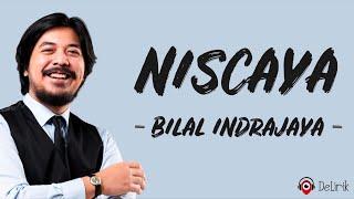 Niscaya - Bilal Indrajaya (Lirik Lagu) ~ Tak berdaya bila harus meninggalkanmu selalu