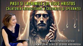 Pașii și lacrimile lui Iisus Hristos * Călătoria întregitoare a credinței și speranței