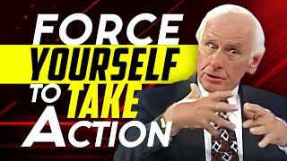 Jim Rohn: Force Yourself To Take Action | Motivational Speech