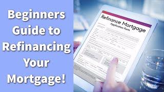 Mortgage Refinancing 101: Everything You Need to Know