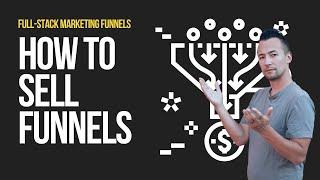 How to Offer Funnel Building as a Service (Full-Stack Marketing Funnels)