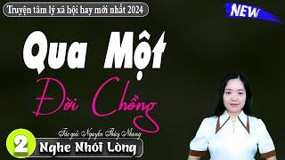 [Tập 2] Qua Một Đời Chồng" Truyện ngôn tình hay nhất - Mc Thanh Mai