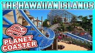 The Hawaiian Islands ️ Eine 10 von 10  ? | PARKTOUR - Planet Coaster