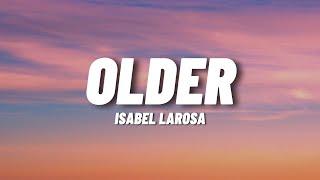 Isabel LaRosa  - Older (Lyrics)