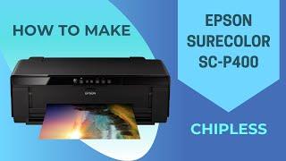 How to make chipless Epson SureColor SC-P400 / P405 / P407 / P408 / PX7V2