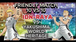 10 VS 10! IDN RAYA VS YAKUSHIMA WORLD HERRITAGE (JAPAN). FRIENDLY MATCH CAPTAIN TSUASA DREAM TEAM