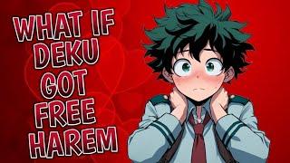 What If Deku Got Free Harem Part 1