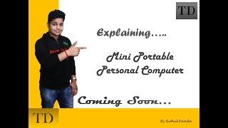 Mini Portable Computer Part1 Explained By rahul Panda Comming Soon Technology Daur