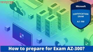 How to Prepare for Microsoft Azure Exam AZ-300 ? | testpreptraining.com