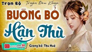 Truyện thực tế đời sống 2024: " BUÔNG BỎ HẬN THÙ " Full - Tiểu thuyết đêm khuya #mcthuhue kể