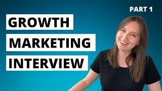 Growth Marketing Interview Questions (With Answers) // Part 1