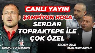 Şampiyon Hoca Serdar Topraktepe ile  Çok Özel | Alen Markaryan -Erdem Ulus | Aleni TV