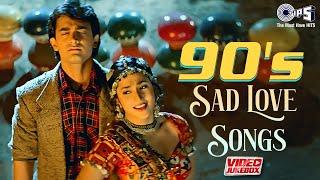 90's Sad Love Songs | Video Jukebox | 90's Dard Bollywood Songs | Breakup Song | Hindi Songs Hits