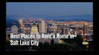 Best Places to Rent a Home in Salt Lake City