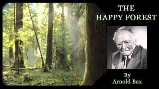 The Happy Forest—Arnold Bax