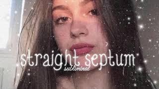 straight septum  subliminal