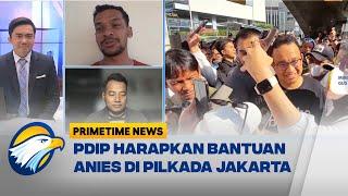 [Dialog] PDIP Harap Anies Bantu Calonnya di Pilkada Jakarta - [Primetime News]