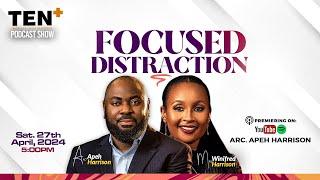 FOCUSED DISTRACTION WITH ARC. APEH HARRISON & JASMINE HARRISON II TENPLUS