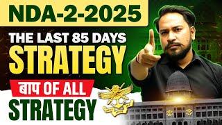 NDA 2 2025: Last 85 Days Best Strategy to Crack NDA | Neeraj Baisla Sir |  The बाप Strategy 