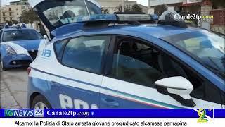 Alcamo: la Polizia di Stato arresta giovane pregiudicato alcamese per rapina