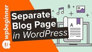 How to Create a Separate Page for Blog Posts in WordPress